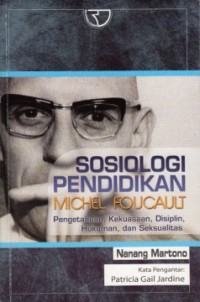 Image of Sosiologi Pendidikan Michel Foucault Pendidikan, Kekuasaan, Disiplin, Hukuman, dan seksualitas
