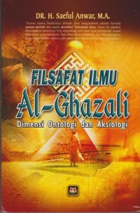 Image of Filsafat Ilmu Al-Ghazali : Dimensi Ontologi dan Aksiologi