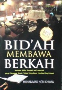 Image of Bid'ah Membawa Berkah: Amalan Ahlus Sunnah Wal Jama'ah yang Dianggap Sesat, Tetapi Membawa Manfaat bagi Umat
