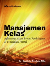 Image of Manajemen Kelas : Aplikasinya dalam Proses Pembelajaran di Pendidikan Formal