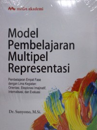 Image of Model Pembelajaran Multipel Representasi: Pembelajaran Empat Fase dengan Lima Kegiatan : Orientasi, eksplorasi Imajinatif, Internalisasi, dan Evaluasi