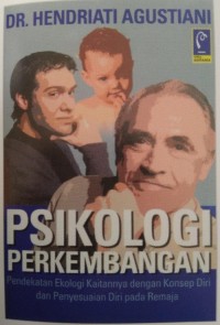 Image of PSIKOLOGI PERKEMBANGAN: Pendekatan Ekologi Kaitannya Dengan Konsep Diri dan Penyesuaian Diri pada Remaja