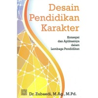 Image of desain pendidikan karakter (konsepsi dan aplikasinya dalam lembaga pendidikan
