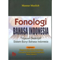 Image of Fonologi Bahasa Indonesia : Tinjauan Deskriptif Sistem Bunyi Bahasa Indonesia