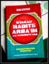 Image of Syarah Hadits Arbai'in An- Nawawiyyah (Penjelasan 42 Hadits Pokok Inti Ajaran Islam