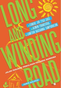 Image of Long and Winding Road: Jalan Panjang Pemulihan Pecandu Narkoba