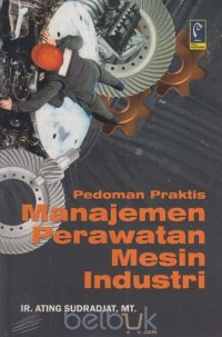 Image of Pedoman Praktis Manajemen Perawatan Mesin Industri