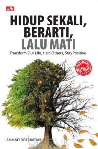 Image of Hidup sekali, berarti, lalu mati : transform our life, stay positive