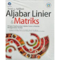 Image of Teori dan Aplikasi Aljabar Linier & Matriks : dengan implementasi aljabar linier dan matriks menggunakan matlab