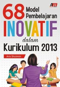 Image of 68 Model Pembelajaran Inovatif dalam Kurikulum 2013