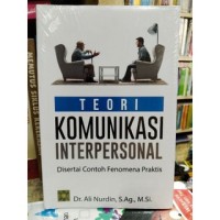 Image of Teori komunikasi interpersonal disertai contoh fenomena praktis