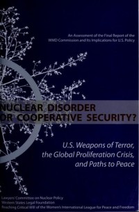 Image of Nuclear disorder or cooperative security?: U.S. weapons of terror, the global proliferation crisis, and paths to peace : an assessment of the final report of the Weapons of Mass Destruction Commission and its implications for U.S. policy