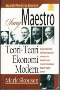 Image of Sejarah Pemikiran Ekonomi Sang Maestro : Teori-Teori Ekonomi Modern