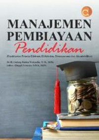 Image of Manajemen Pembiayaan Pendidikan (Pendekatan Prinsip Efisiensi,Efektivitas,Transparansi dan Akuntabilitas)
