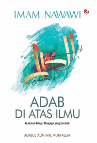 Image of Adab di Atas Ilmu; Tuntunan Belajar Mengajar yang Barakah