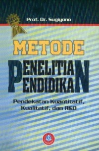 Image of Metode Penelitian Pendidikan: Pendekatan Kuantitatif, Kualitatif, dan R&D