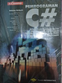 Image of Pemrograman C#: Belajar Dasar Pemrograman C# Melalui Contoh Untuk Menjadi Seorang Programmer C# yang Mahir dan Tangguh