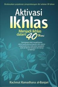 Image of Aktivasi Ikhlas: Menjadi Ikhlas dalam 40 Hari