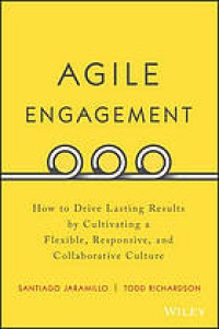 Image of Agile engagement : how to drive lasting results by cultivating a flexible, responsive, and collaborative culture