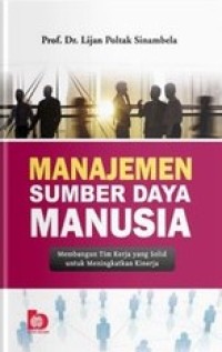 Image of Manajemen sumber daya manusia: membangun tim kerja yang solid untuk meningkatkan kinerja
