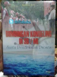Image of Bimbingan Konseling di SD/ MI: Suatu Pendekatan Proses