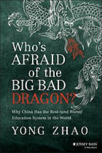 Image of Who's Afraid of the Big Bad Dragon?: Why China Has the Best (and Worst) Education System in the World