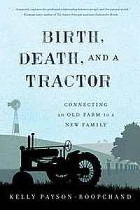 Image of Birth, Death, and a Tractor: Connecting An Old Farm To a New Family