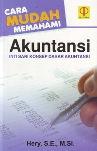 Image of Cara Mudah Memahami Akuntansi: Inti Sari Konsep Dasar Akuntansi