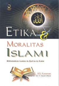 Image of Etika dan moralitas islami: Berdasarkan ajaran al-qur'an al-karim