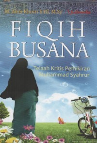 Image of Fiqih Busana: Telaan Kritis Pemikiran Muhammad Syahrur