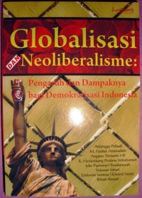 Image of Globalisasi dan Neoliberalisme : Pengaruh dan dampaknya bagi demokrasi Indonesia