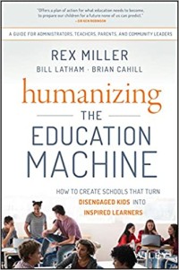 Image of Humanizing the Education Machine: How to Create Schools That Turn Disengaged Kids Into Inspired Learners