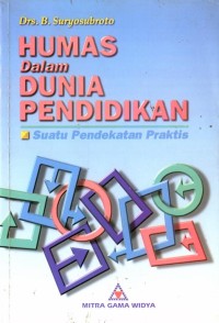 Image of Humas dalam Dunia Pendidikan : Suatu Pendekatan Praktis