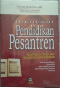 Image of Ideologi pendidikan pesantren: Pesantren di tengah arus ideologi-ideologi pendidikan