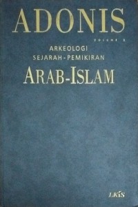 Image of Arkeologi Sejarah-Pemikiran Arab Islam=Ats-Tsabit wa al-mutahawwil: Bahts fial Ibda Wa Al-Itba 'inda al-arab