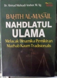 Image of Bahth Al-Masail Nahdlatul Ulama: Melacak Dinamika Pemikiran Mazhab Kaum Tradisionalis