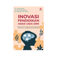 Image of Inovasi pendidikan anak usia dini: PAUD antikorupsi, ramah otak berbasiss neurosains, tahfizul Qur'an, tanggap bencana, dan adiwiyata