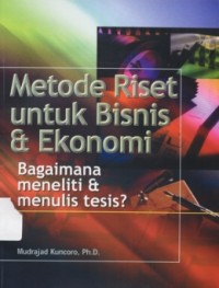 Image of Metode Riset untuk Bisnis & Ekonomi; Bagaimana meneliti & Menulis Tesis