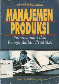 Image of Manajemen Produksi: Perencanaan dan Pengendalian Produksi