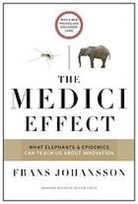 Image of The Medici Effect: What Elephants and Epidemics Can Teach Us About Innovation