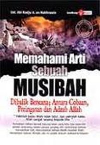 Image of Memahami Arti Sebuah Musibah : Dibalik Bencana; Antara Cobaan,Peringatan dan Adzab Allah