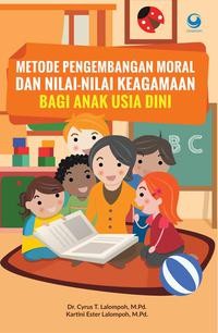 Image of Metode Pengembangan Moral Dan Nilai-Nilai Keagamaan Bagi Anak Usia Dini