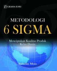 Image of Metodologi 6 Sigma : Menciptakan Kualitas Produk kelas Dunia