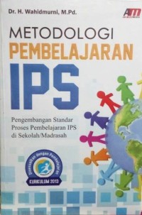 Image of Metodologi Pembelajaran IPS: Pengembangan Standar Proses Pembelajaran IPS di Sekolah/Madrasah