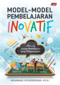 Image of Model-Model Pembelajaran Inovatif : Alternatif desain pembelajaran yang menyenangkan