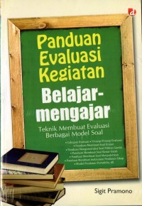 Image of Panduan Evaluasi Kegiatan Belajar-Mengajar: Teknik Membuat Evaluasi Berbagai Model Soal