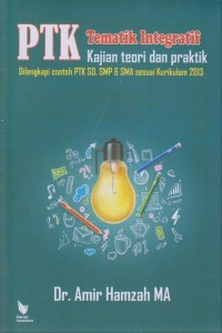 Image of PTK Tematik Integratif Kajian Teori dan Praktik : Dilengkapi contoh PTK SD, SMP & SMA Sesuai Kurikulum 2013
