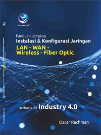 Image of Panduan Lengkap Instalasi dan Konfigurasi Jaringan LAN-WAN-WIRELESS-FIBER OPTIC-Berbasis loT Industry 4.0