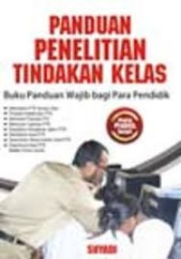 Image of Panduan Penelitian Tindakan Kelas : Buku Panduan Wajib Bagi Para Pendidik