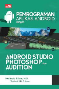 Image of Pemrograman Aplikasi Adroid dengan Android Studio, Photoshop, dan Audition